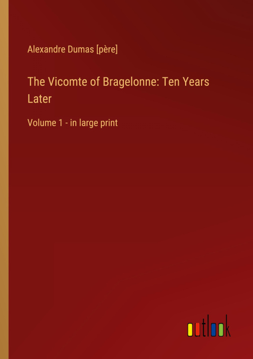 Kniha The Vicomte of Bragelonne: Ten Years Later 