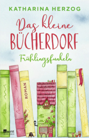 Könyv Das kleine Bücherdorf: Frühlingsfunkeln 