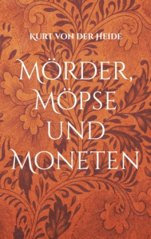 Buch Mörder, Möpse und Moneten Kurt von der Heide