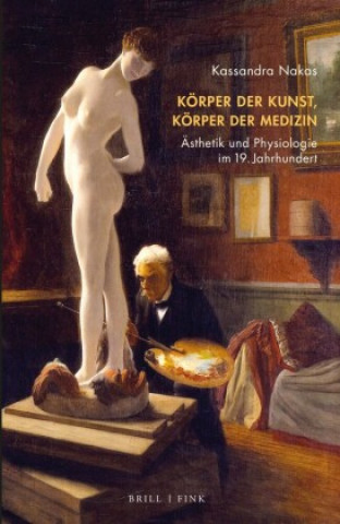 Könyv Körper der Kunst, Körper der Medizin Kassandra Nakas