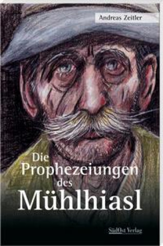 Kniha Die Prophezeiungen des Mühlhiasl 