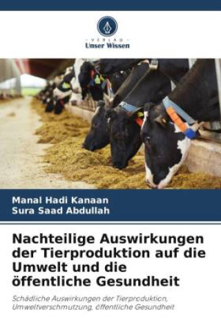 Книга Nachteilige Auswirkungen der Tierproduktion auf die Umwelt und die öffentliche Gesundheit Manal Hadi Kanaan