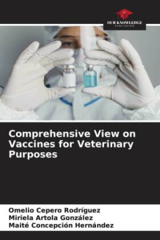 Kniha Comprehensive View on Vaccines for Veterinary Purposes Omelio Cepero Rodriguez