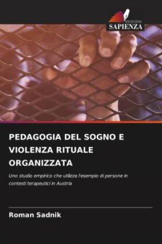 Knjiga PEDAGOGIA DEL SOGNO E VIOLENZA RITUALE ORGANIZZATA Roman Sadnik