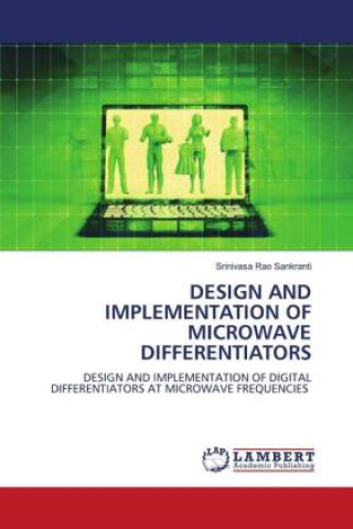 Knjiga DESIGN AND IMPLEMENTATION OF MICROWAVE DIFFERENTIATORS Srinivasa Rao Sankranti