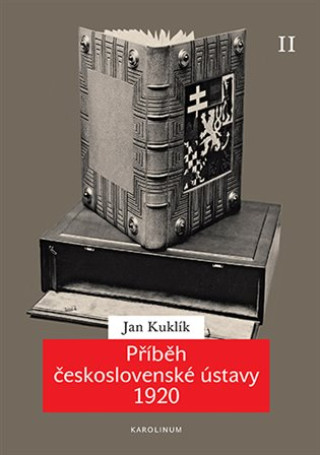 Könyv Příběh československé ústavy 1920 II Ústava a její proměny vmeziválečném období Jan Kuklík