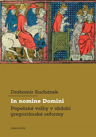 Kniha In nomine Domini Papežské volby v období gregoriánskéreformy Drahomír Suchánek