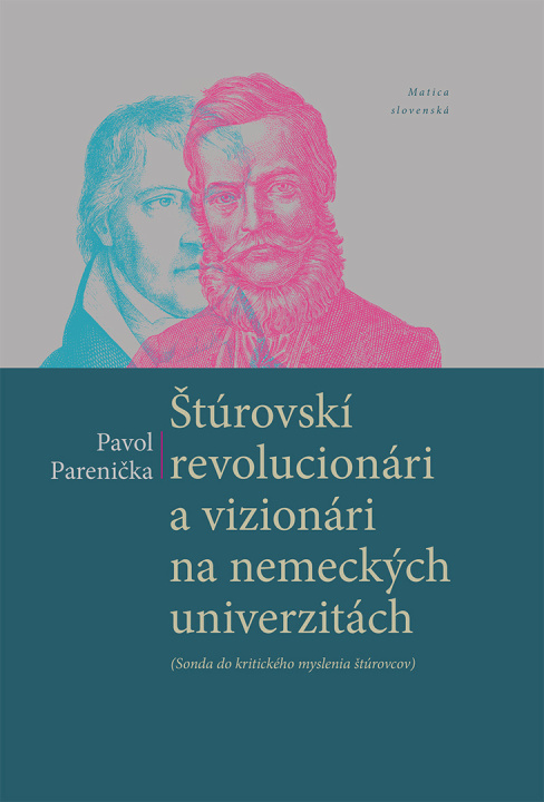 Kniha Štúrovskí revolucionári a vizionári na nemeckých univerzitách Pavol Parenička