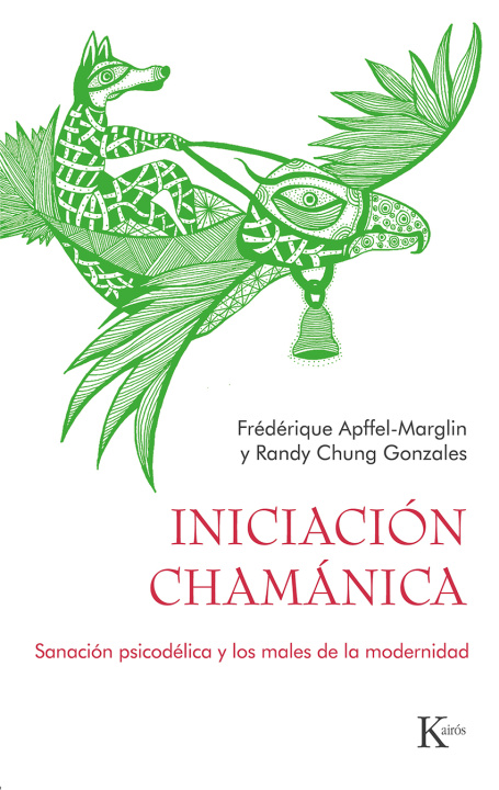 Βιβλίο Iniciación Chamánica: Sanación Psicodélica Y Los Males de la Modernidad Frédérique Apffel-Marglin