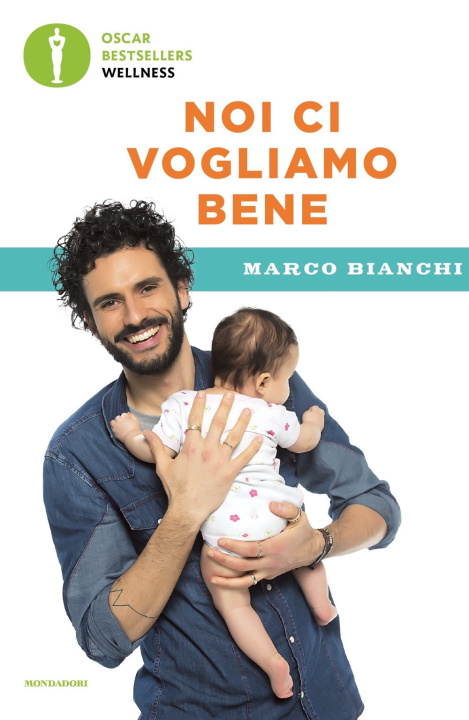 Kniha Noi ci vogliamo bene. Gravidanza, allattamento, svezzamento: emozioni, scienza e ricette per mamma, papà e bebè Marco Bianchi