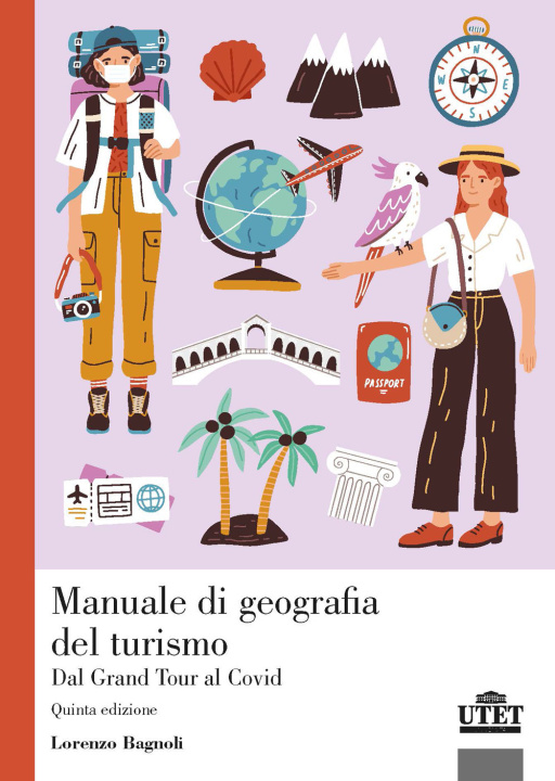 Carte Manuale di geografia del turismo. Dal Grand Tour al Covid Lorenzo Bagnoli