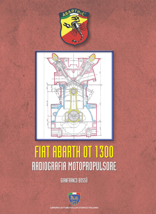 Książka Fiat Abarth OT 1300. Radiografia motopropulsore Gianfranco Bossù