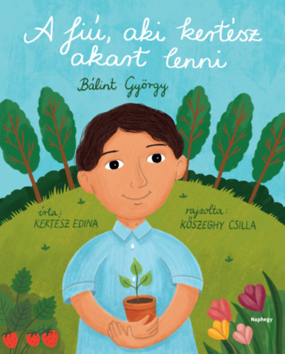 Kniha A fiú, aki kertész akart lenni Kertész Edina