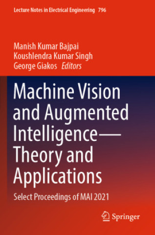 Книга Machine Vision and Augmented Intelligence-Theory and Applications Manish Kumar Bajpai