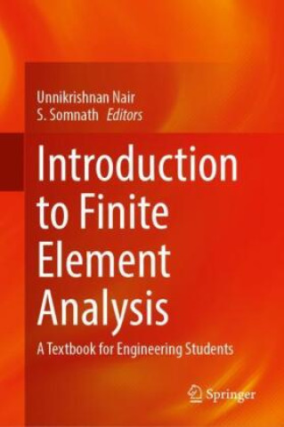 Kniha Introduction to Finite Element Analysis Unnikrishnan Nair