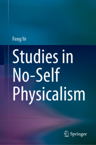 Βιβλίο Studies in No-Self Physicalism Feng Ye