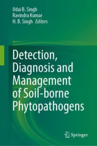 Kniha Detection, Diagnosis and Management of Soil-borne Phytopathogens Udai B. Singh