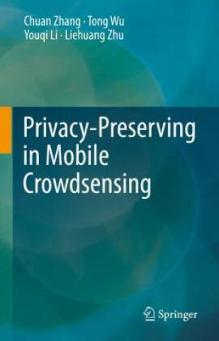 Książka Privacy-Preserving in Mobile Crowdsensing Chuan Zhang