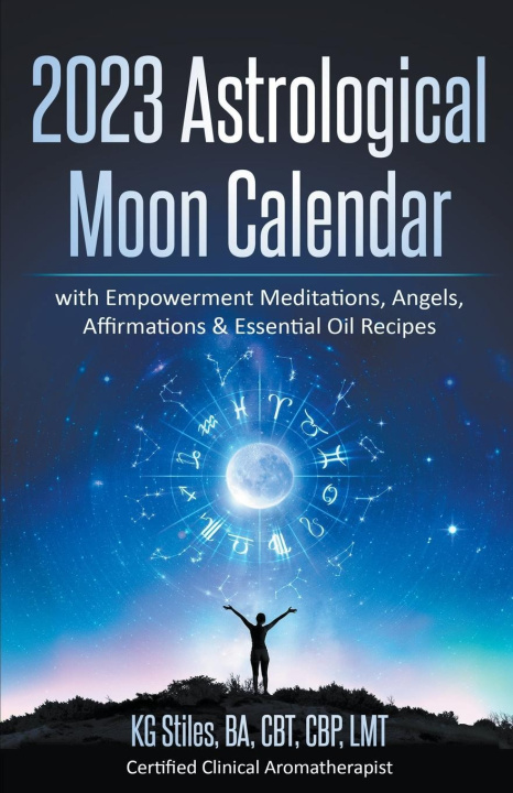 Kniha 2023 Astrological Moon Calendar with Empowerment Meditations, Angels, Affirmations & Essential Oil Recipes 
