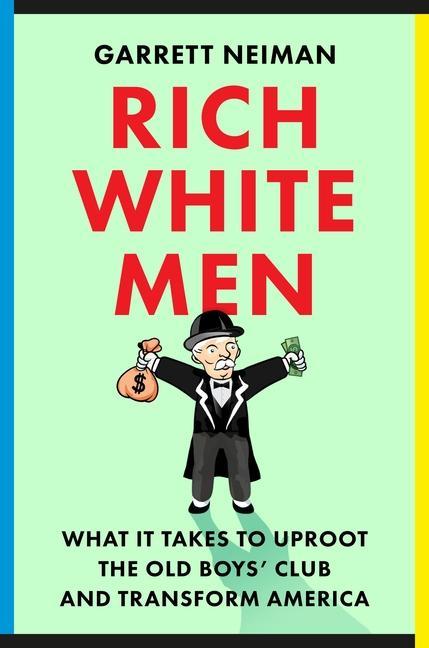 Könyv Rich White Men: What It Takes to Uproot the Old Boys' Club and Transform America 