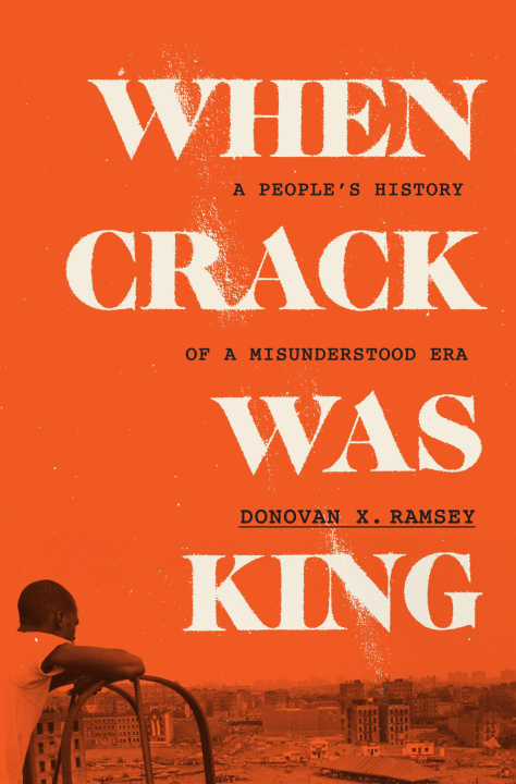 Kniha When Crack Was King: A People's History of a Misunderstood Era 