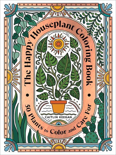 Kniha The Happy Houseplant Coloring Book: 50 Plants to Color and Care For: An Indoor Gardening Coloring Book 