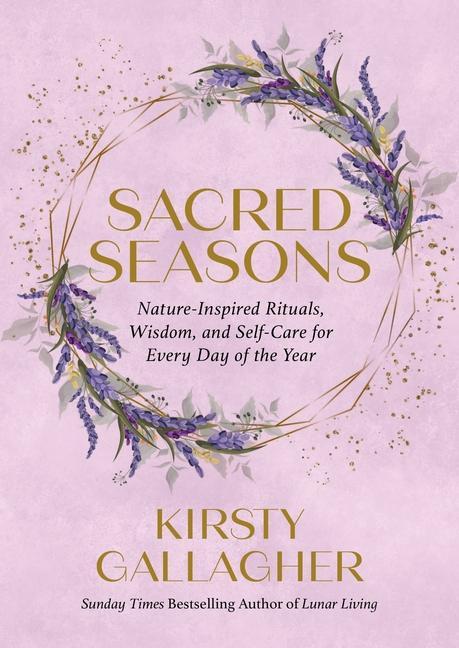 Книга Sacred Seasons: Nature-Inspired Rituals, Wisdom, and Self-Care for Every Day of the Year 