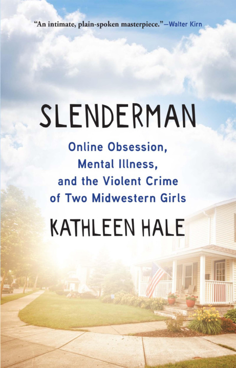 Kniha Slenderman: Online Obsession, Mental Illness, and the Violent Crime of Two Midwestern Girls 