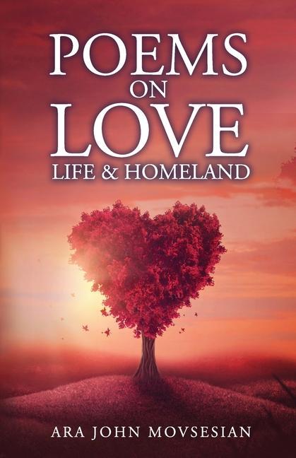 Buch Poems on Love, Life & Homeland ARA JOHN MOVSESIAN