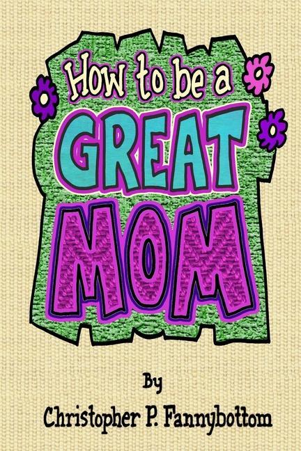 Carte How To Be A Great Mom Chris Rumble
