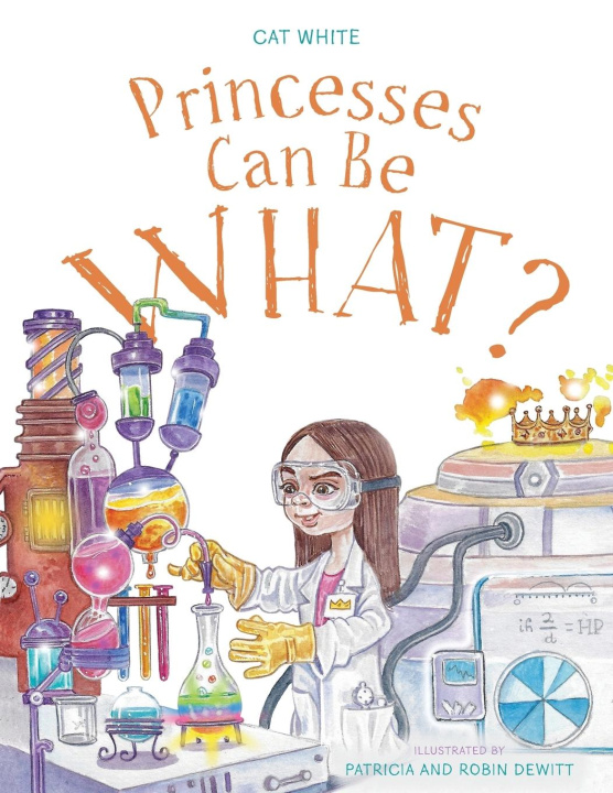 Βιβλίο Princesses Can Be WHAT? Cat White