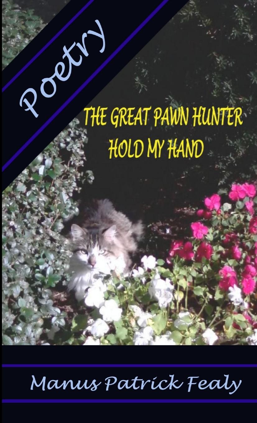 Knjiga The Great Pawn Hunter - Hold My Hand Manus Patrick Fealy