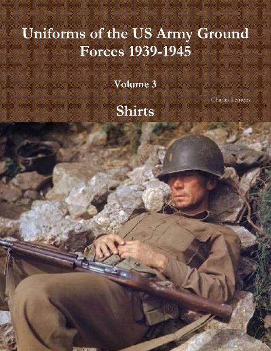 Knjiga Uniforms of the US Army Ground Forces 1939-1945, Volume 3, Shirts 