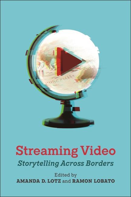 Knjiga Streaming Video: Storytelling Across Borders Ramon Lobato