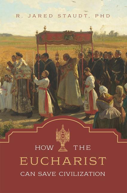 Könyv How the Eucharist Can Save Civilization 