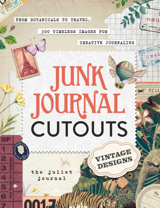 Książka Junk Journal Cutouts: Vintage Designs: From Botanicals to Travel, 300 Timeless Images for Creative Journaling 