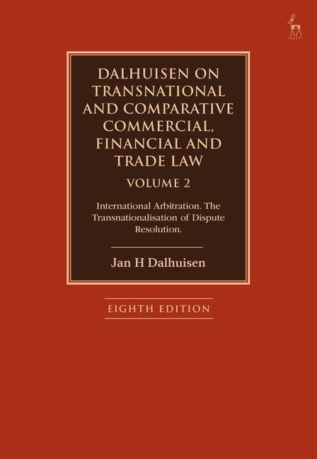 Kniha Dalhuisen on Transnational and Comparative Commercial, Financial and Trade Law Volume 2: International Arbitration. the Transnationalisation of Disput 