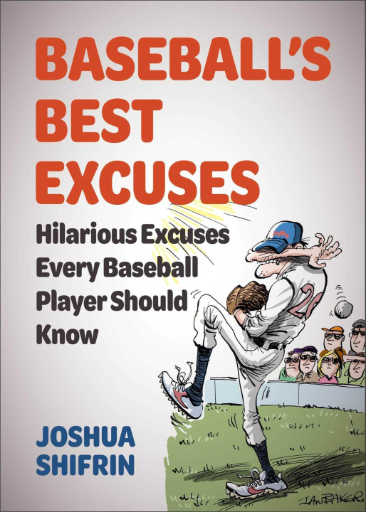 Knjiga Baseball's Best Excuses: Hilarious Excuses Every Baseball Player Should Know 