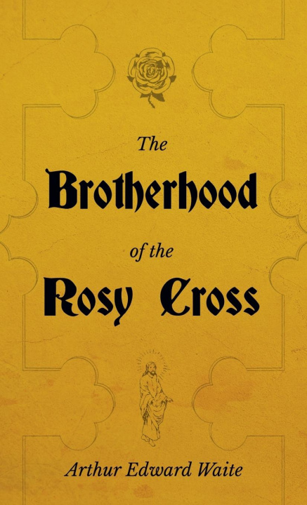 Kniha Brotherhood of the Rosy Cross - A History of the Rosicrucians 