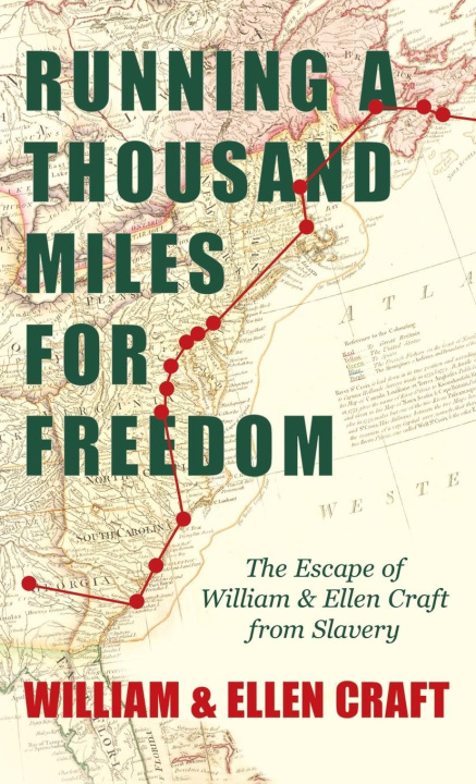Kniha Running a Thousand Miles for Freedom - The Escape of William and Ellen Craft from Slavery Ellen Craft