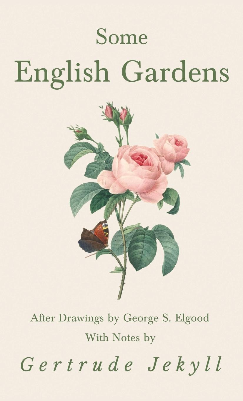 Carte Some English Gardens - After Drawings by George S. Elgood - With Notes by Gertrude Jekyll 