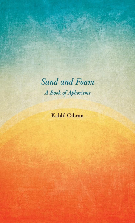 Buch Sand and Foam - A Book of Aphorisms Kahlil Gibran