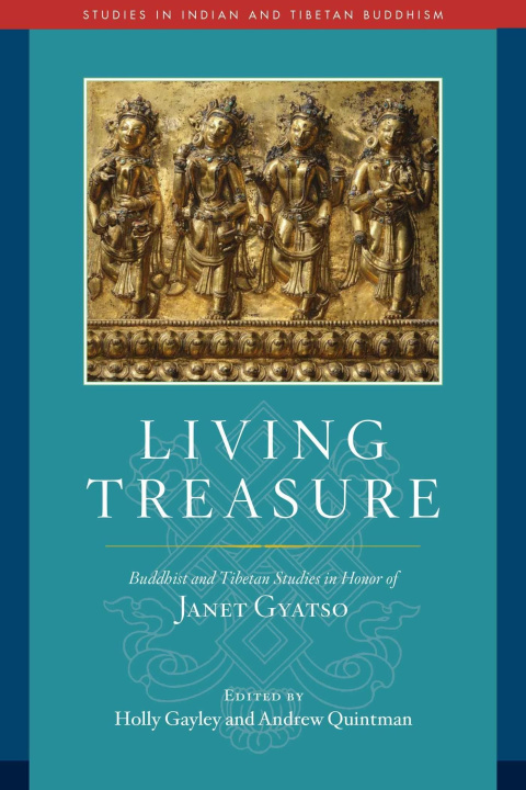 Könyv Living Treasure: Buddhist and Tibetan Studies in Honor of Janet Gyatso Andrew Quintman