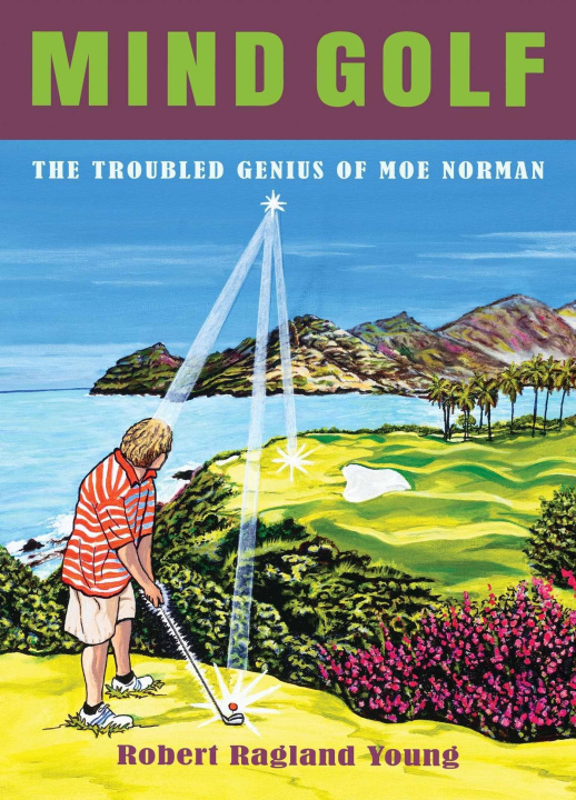 Kniha Mind Golf: The Troubled Genius of Moe Norman Neil Young