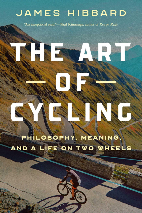 Kniha The Art of Cycling: Philosophy, Meaning, and a Life on Two Wheels 