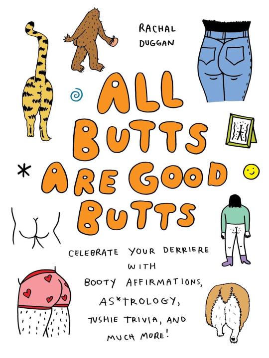 Kniha All Butts Are Good Butts: Celebrate Your Derriere with Booty Affirmations, As*trology, Tushie Trivia, and More 