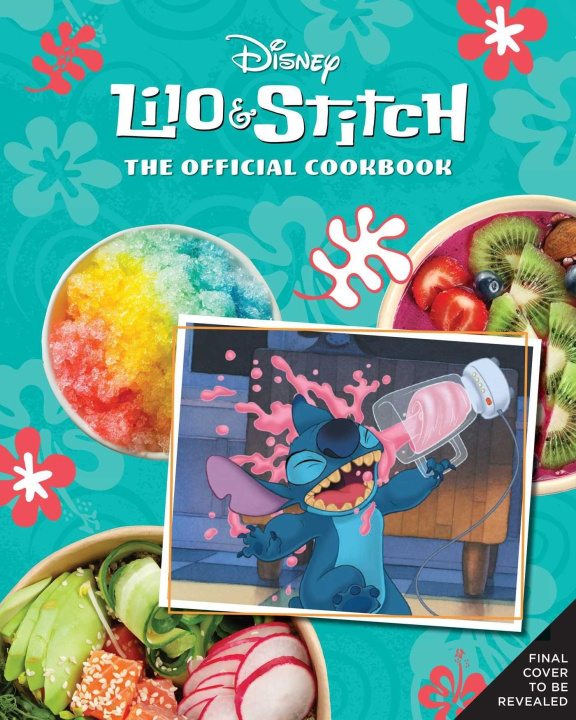 Книга Lilo and Stitch: The Official Cookbook: More Than 40 Recipes to Make for Your 'Ohana 