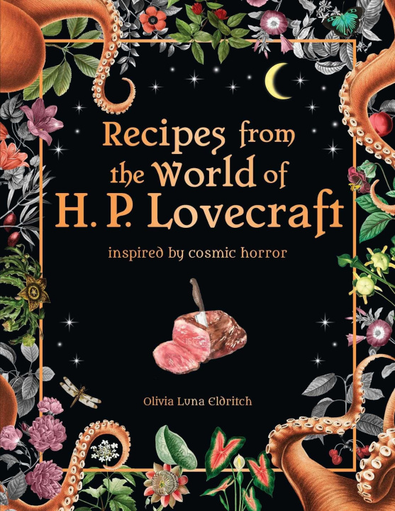 Könyv Recipes from the World of H. P. Lovecraft: Inspired by Cosmic Horror 