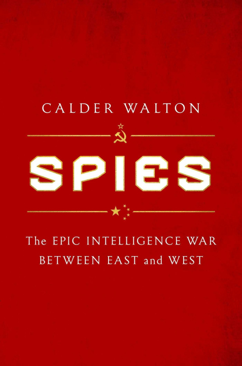 Kniha Spies: The Epic Intelligence War Between East and West 