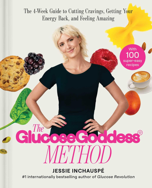 Knjiga Glucose Goddess Method: A 4-Week Guide to Cutting Cravings, Getting Your Energy Back, and Feeling Amazing 